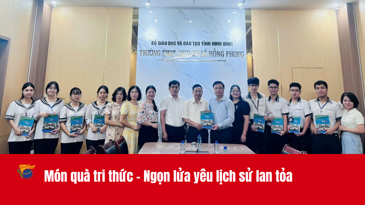 Món quà tri thức - Ngọn lửa yêu lịch sử lan tỏa